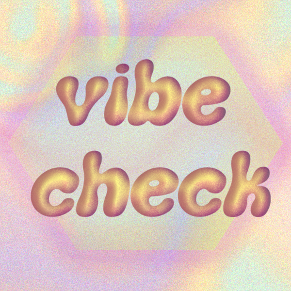 vibe check